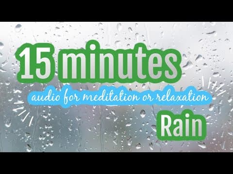 RAIN: 15 minutes of continuous rain sound white noise for meditation relaxation