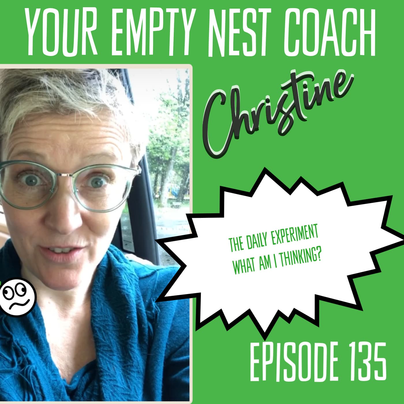 135: The Daily Experiment Your Empty Nest Coach Style: My Wish For You Today & New Things 💚