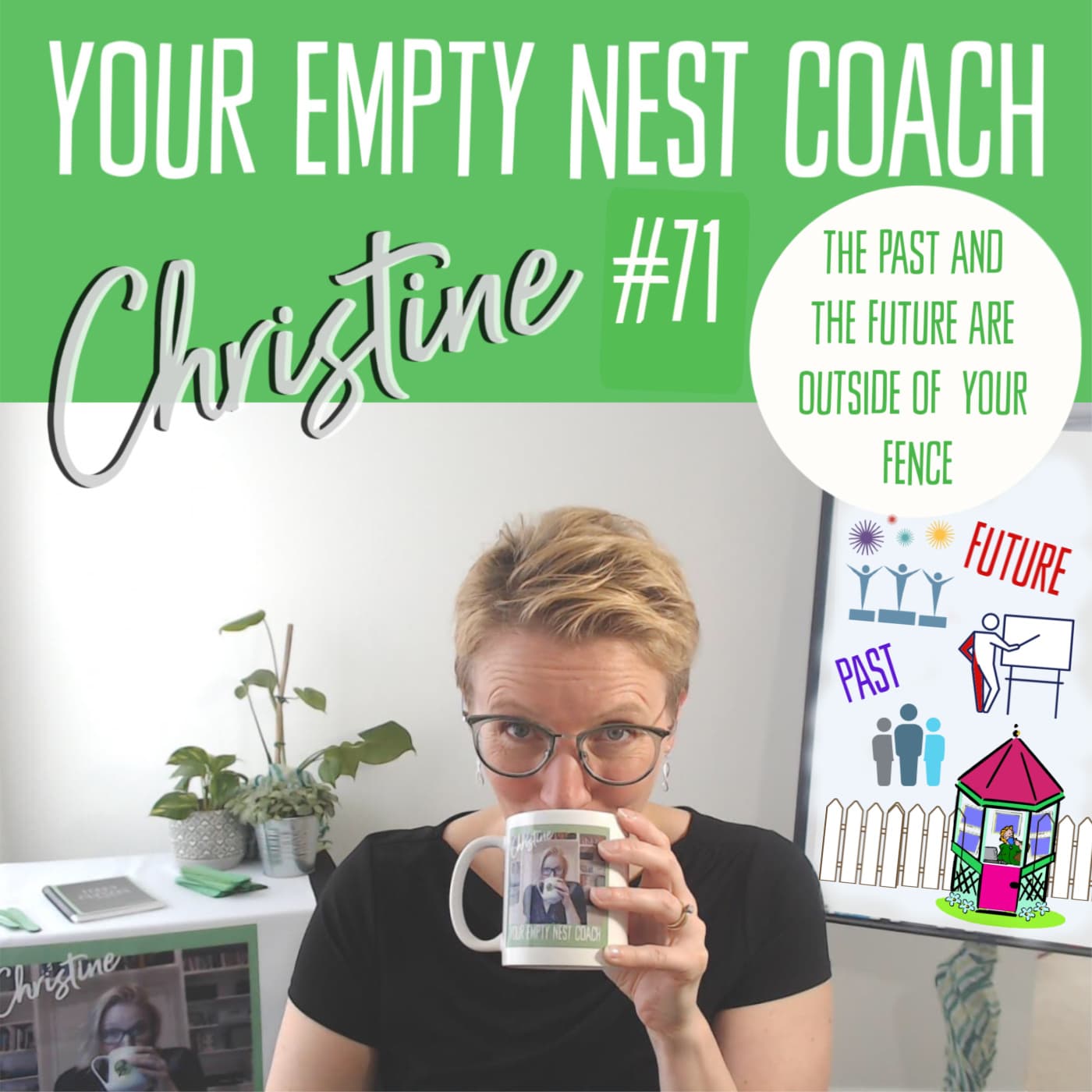 71: The Past and The Future Are Outside of Your Fence