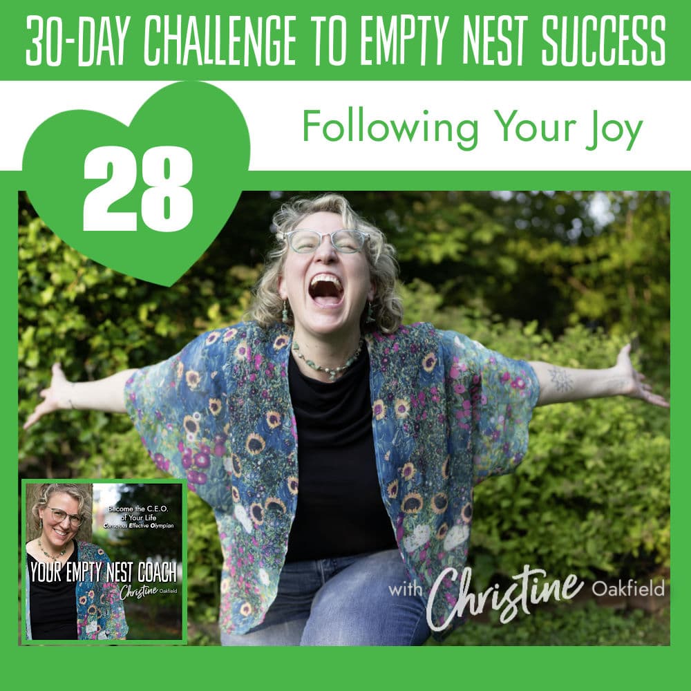 30-Day Challenge to Empty Nest Success: Following Your Joy (28/30)