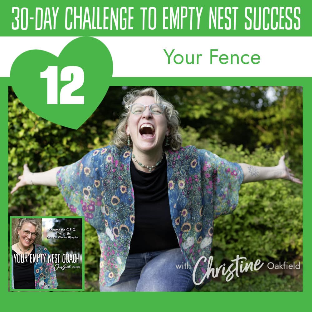 30-Day Challenge to Empty Nest Success: Your Fence (Setting Boundaries) (12/30)