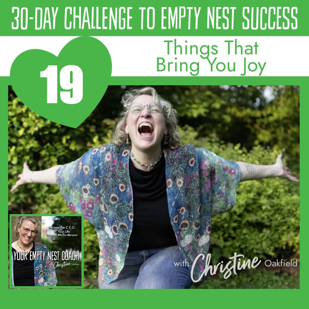 30-Day Challenge to Empty Nest Success: Things That Bring You Joy (19/30)