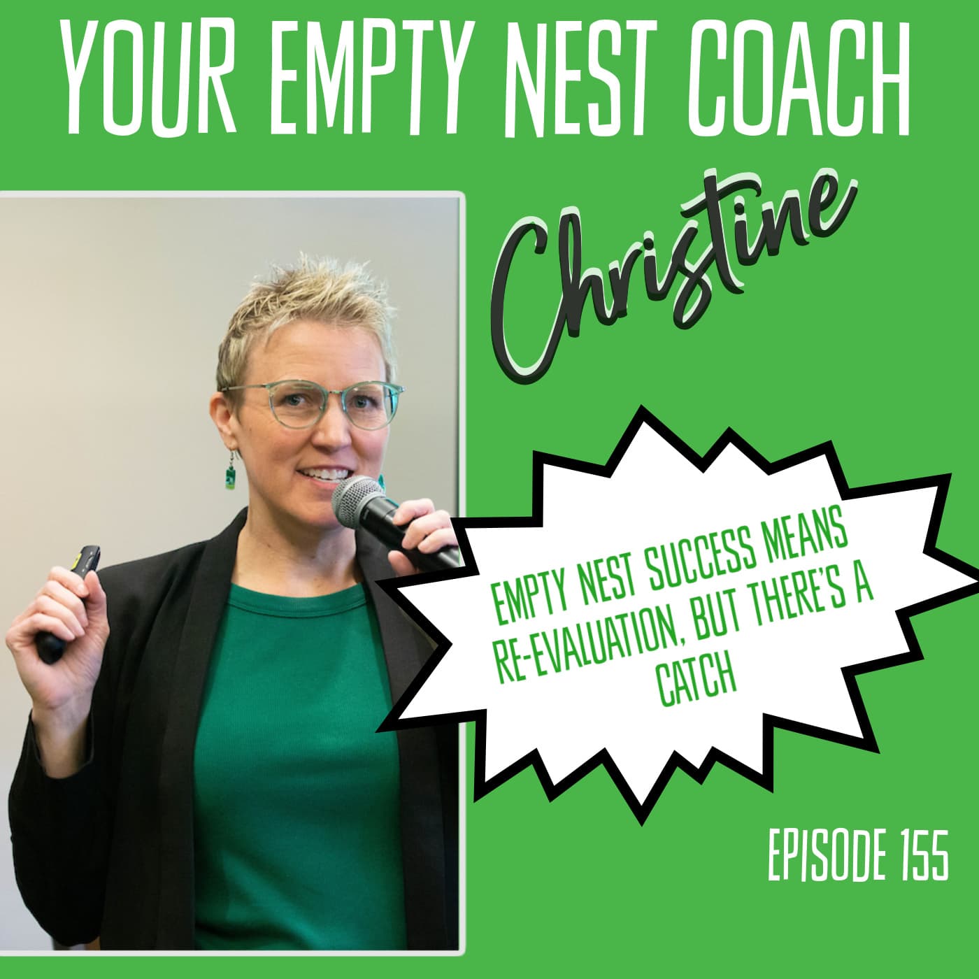 155: Empty Nest Success Means Re-Evaluation, But There’s a Catch 💚