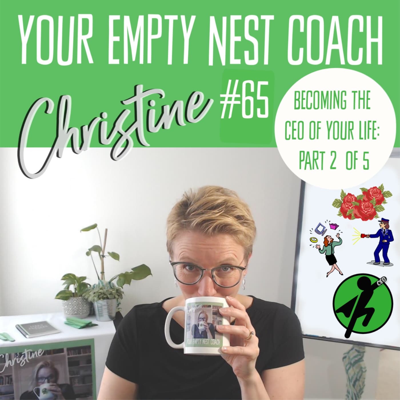 65: Becoming the CEO of Your Life Part 2 of 5: Your Protector's Job