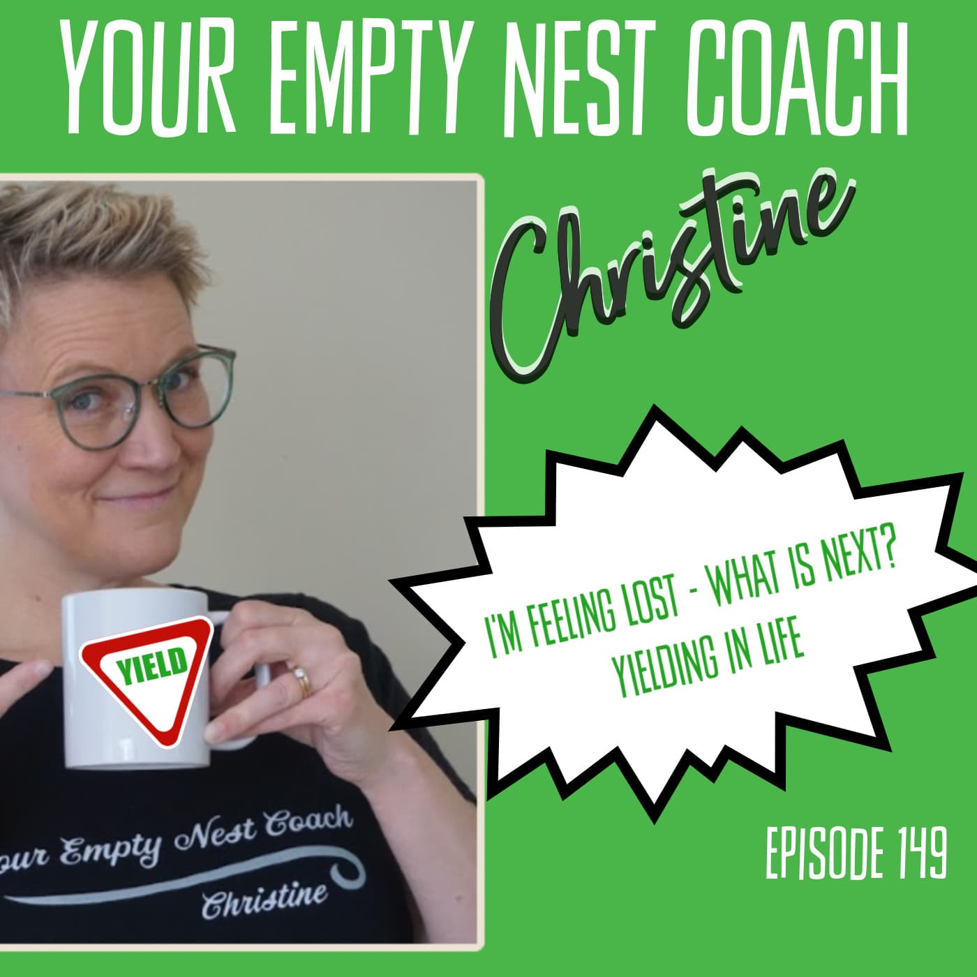 149: I'm Feeling Lost in the Empty Nest Years and Don't Know What To Do Next: Yielding in Life ๐