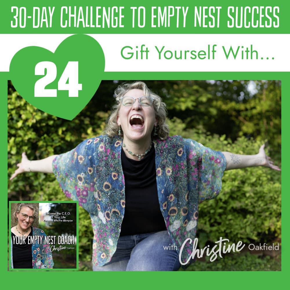 30-Day Challenge to Empty Nest Success: Gift Yourself With... (24/30)