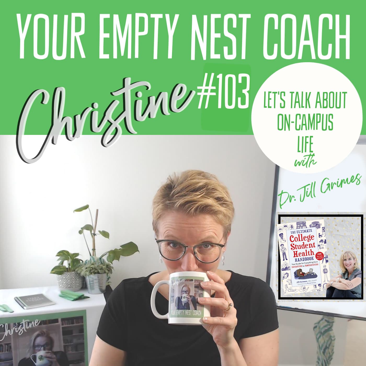 103: How to Help Your College Student Prepare for A Different Campus Part 2 of 2 featuring Dr. Jill Grimes MD